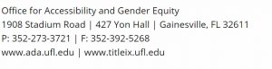 Office for Accessibility and Gender Equity. 1908 Stadium Road 427 Yon Hall Gainesville, FL 32611 Phone: 352-273-3721 Fax: 352-392-5268